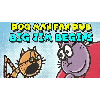 Dog Man Big Jim Begins - Fan Dub