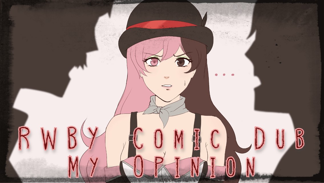 *RWBY Comic Dub* Thats My Opinion