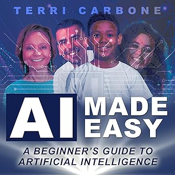 AI Made Easy: A Beginner's Guide to Artificial Intelligence