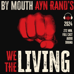 Ayn Rand's WE THE LIVING By Mouth (2023)