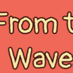 From the Waves