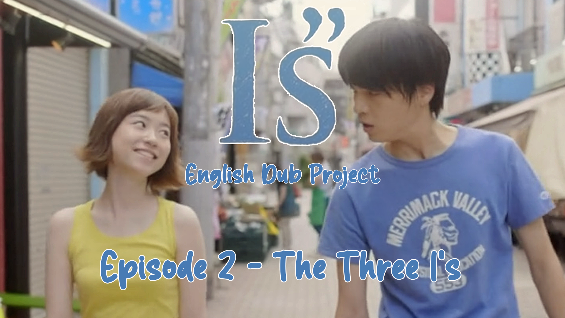 I"s (Episode 2) English Dub Fan Made