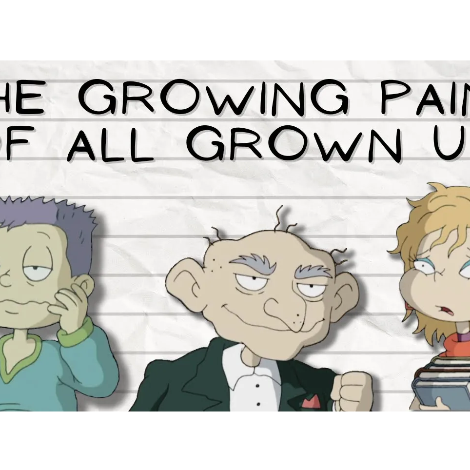 The Growing Pains of All Grown Up!