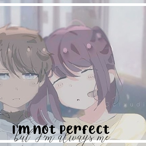I'm not perfect but I'm always me 