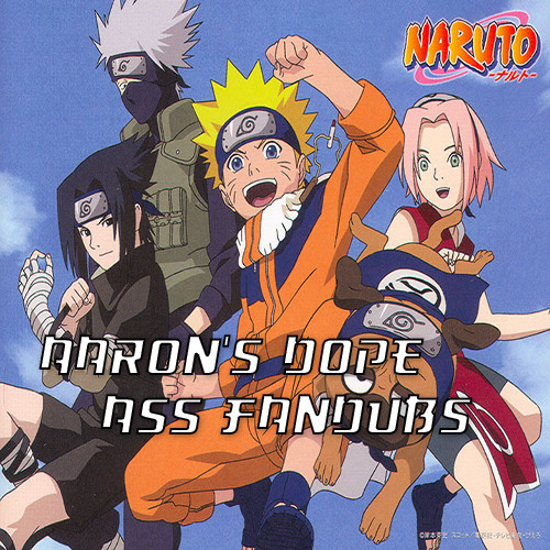 Naruto // Aaron's Dope Ass Fandubs (an abridged series)