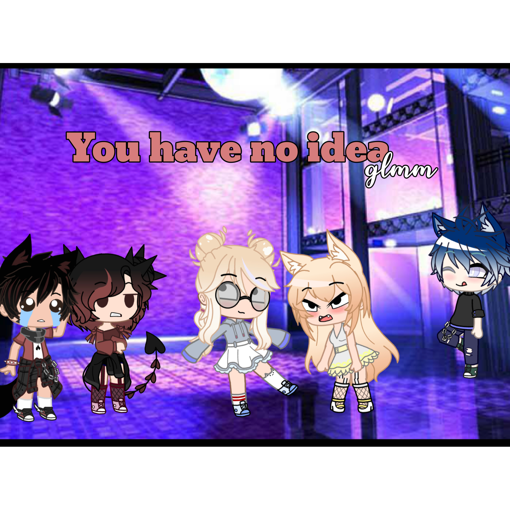 You have no idea... Gacha Club Mini Movie