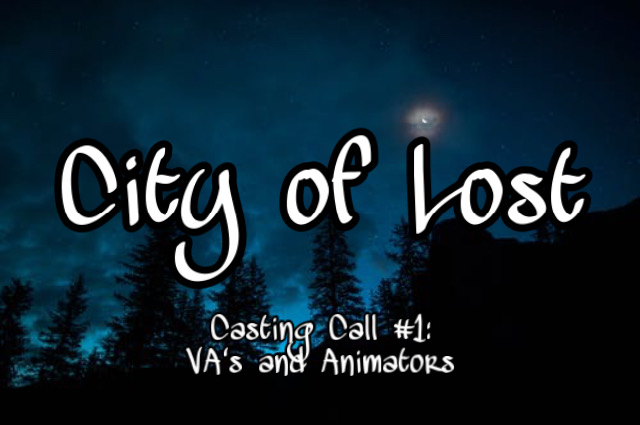 City of Lost Original Animated YouTube Series (Name W.I.P)//RE-CASTING