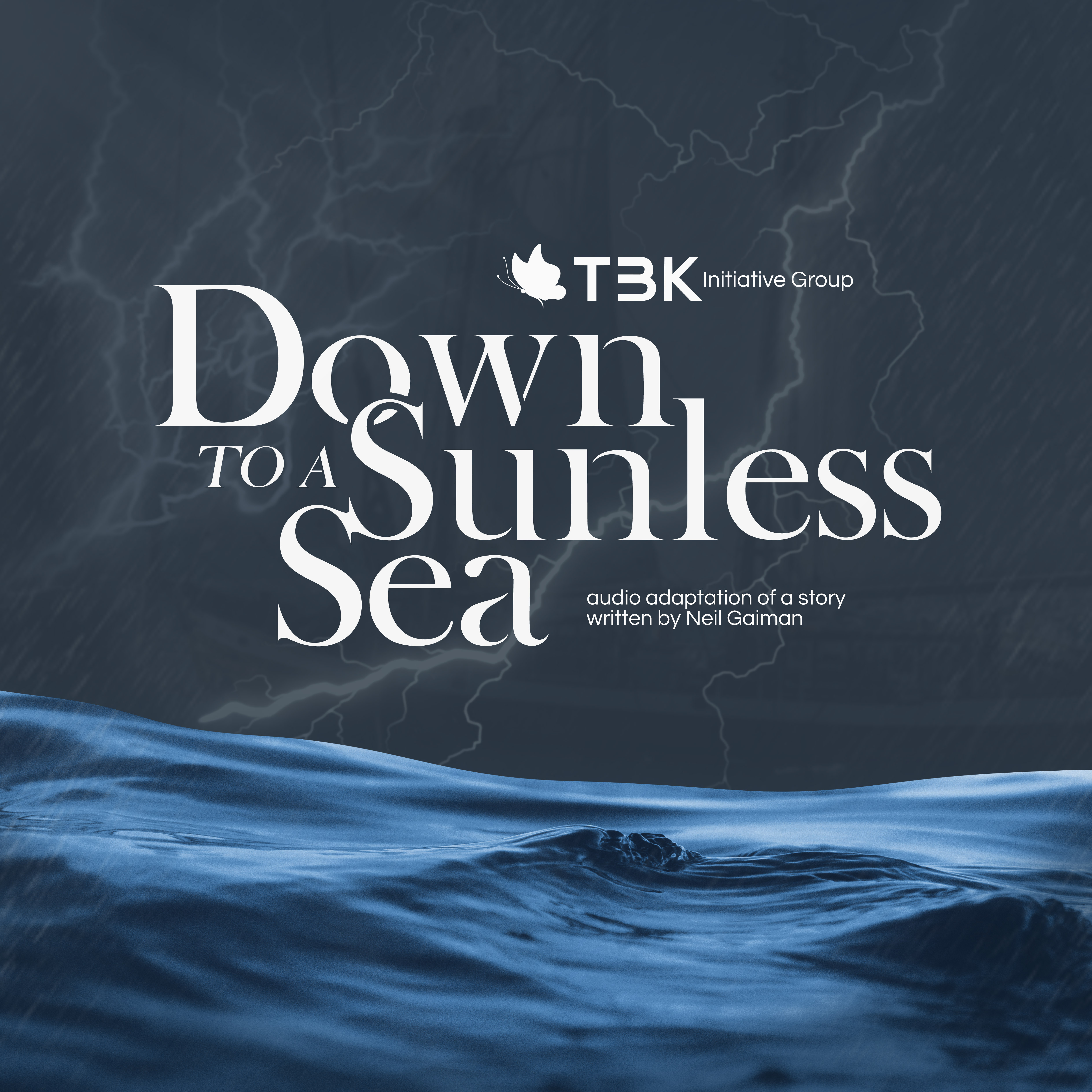 Down To A Sunless Sea — audio adaptation of a short story written by Neil Gaiman | TBK Initiative Group