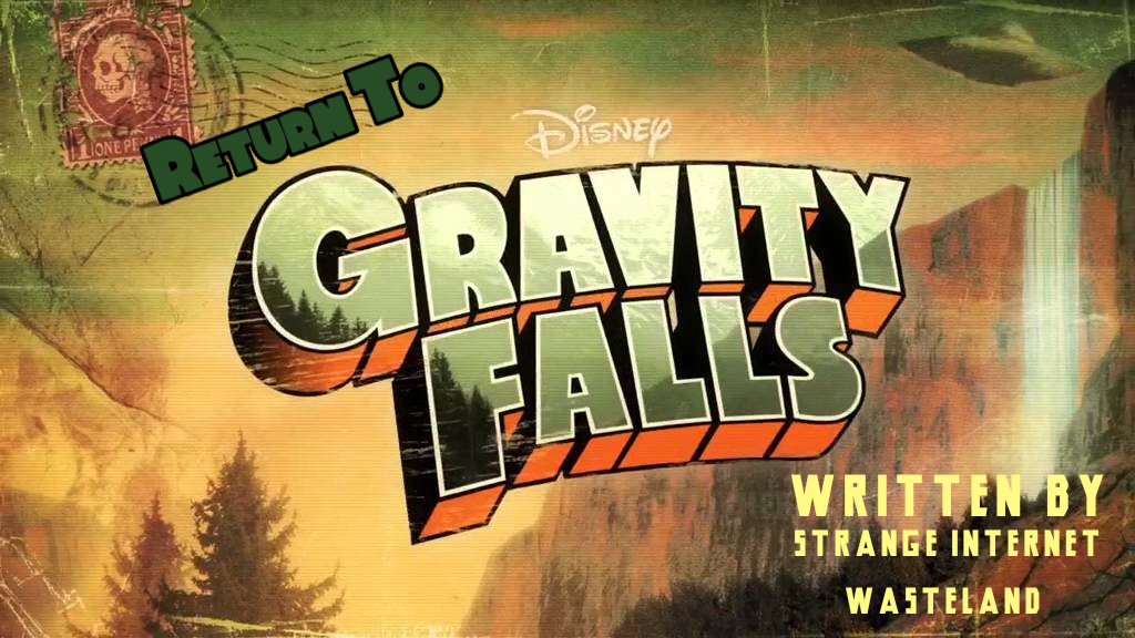 Return to Gravity Falls (Fan Project) OPEN