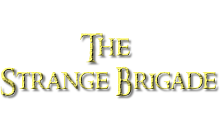 The Strange Brigade (FIRST CASTING CALL)