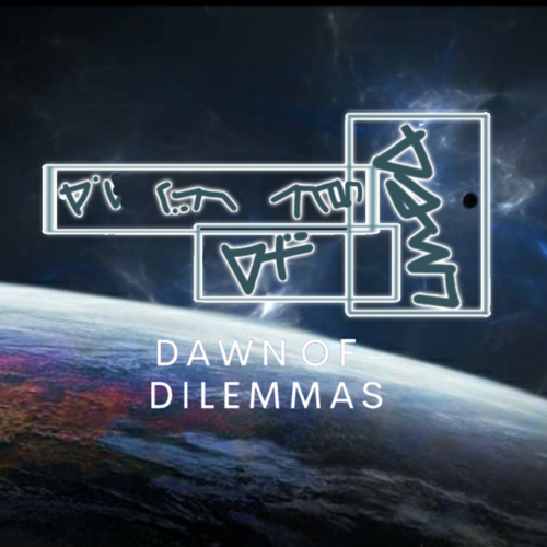 Dawn of Dilemmas