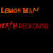 Lemon man 3: Death reckoning 