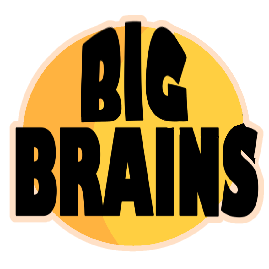 BIG BRAINS