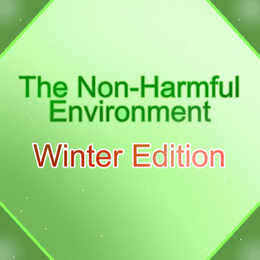 The Non-Harmful Environment [NEW ROLES!]