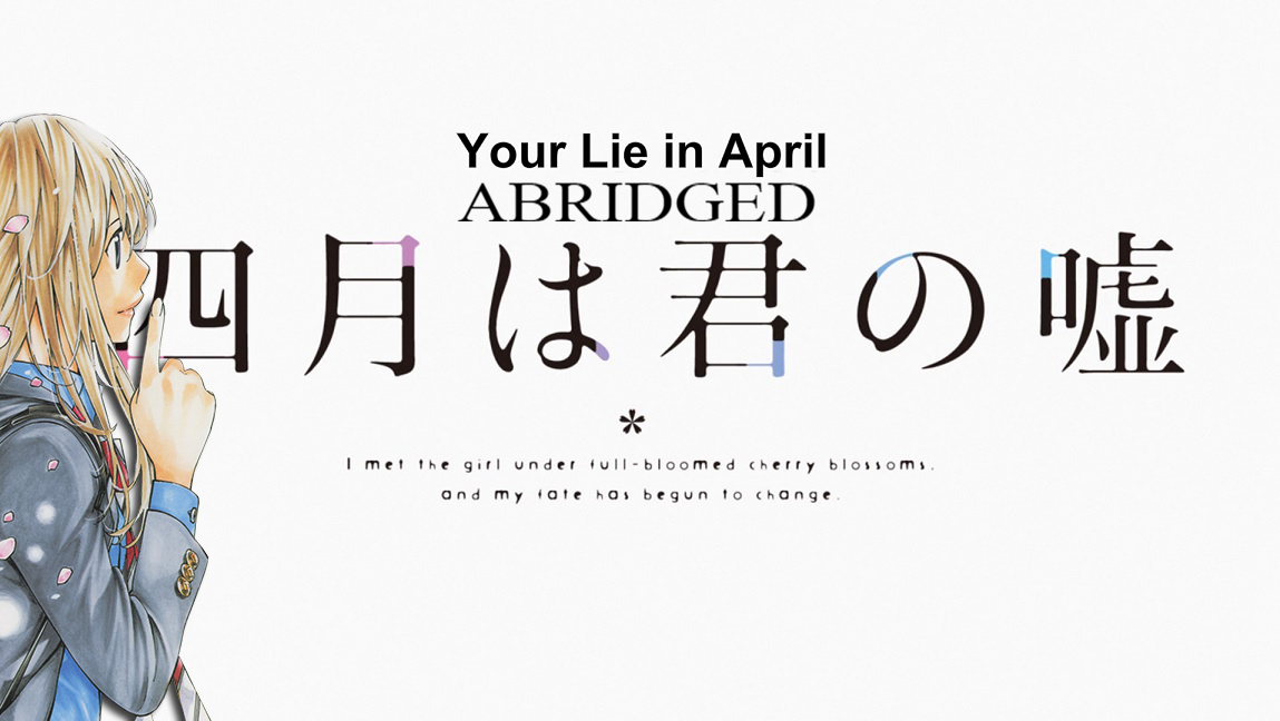 Your Lie in April : : The Abridged Series