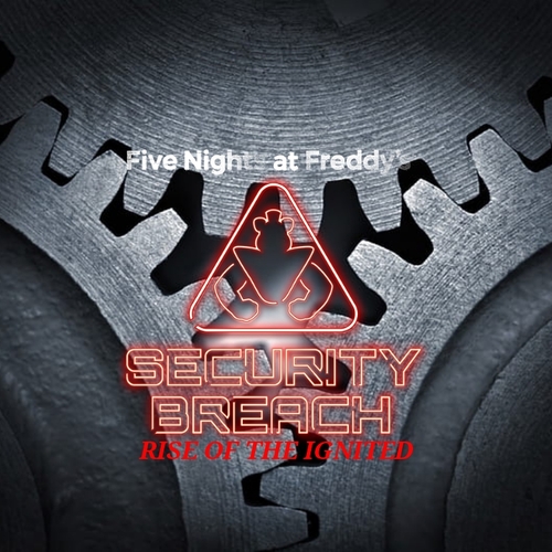 Five nights at freddys security breach rise of the ignited additional