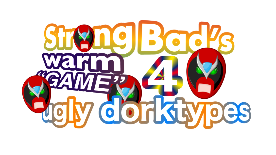 Strong Bad's Warm “Game” for Ugly Dorktypes
