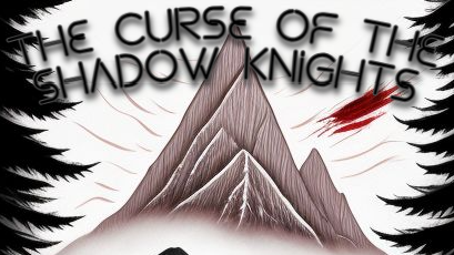 The Shadow knight's curse
