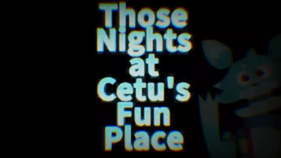Those Nights at Cetu's Fun Place