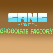 Sans And The Chocolate Factory (!!!EXTRA BITS!!!)