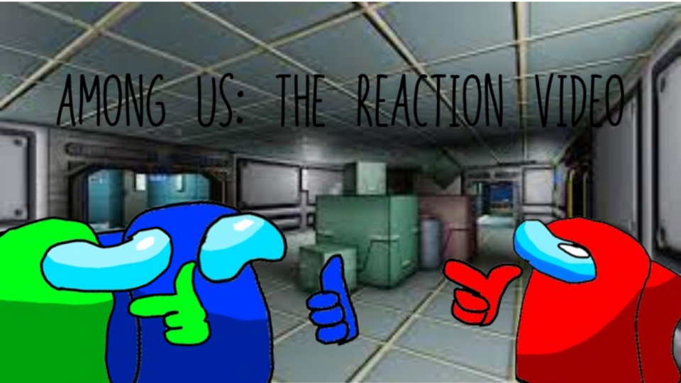 Among Us: The Reaction Video