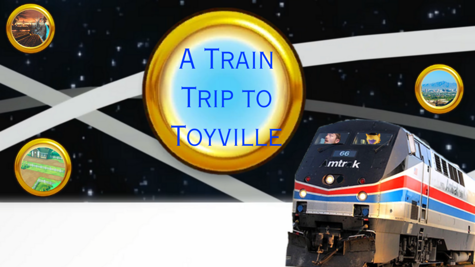 A Train Trip to Toyville: Casting Call