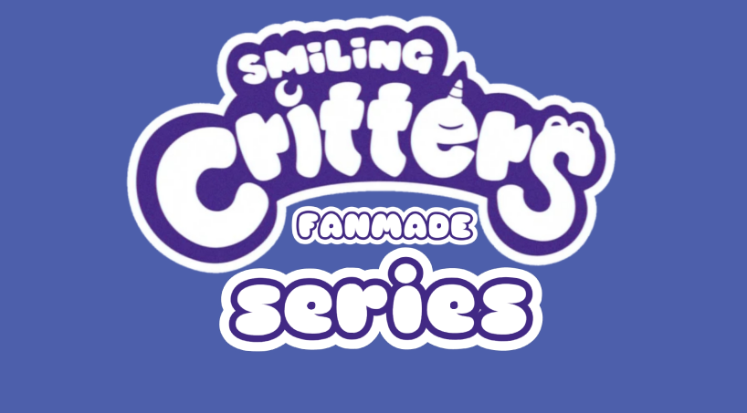 Smiling Critters Fan series!![ new roles open] 