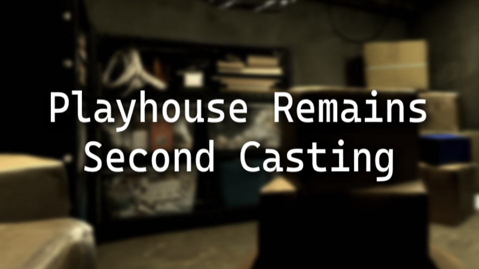 Playhouse Remains (Second Casting)