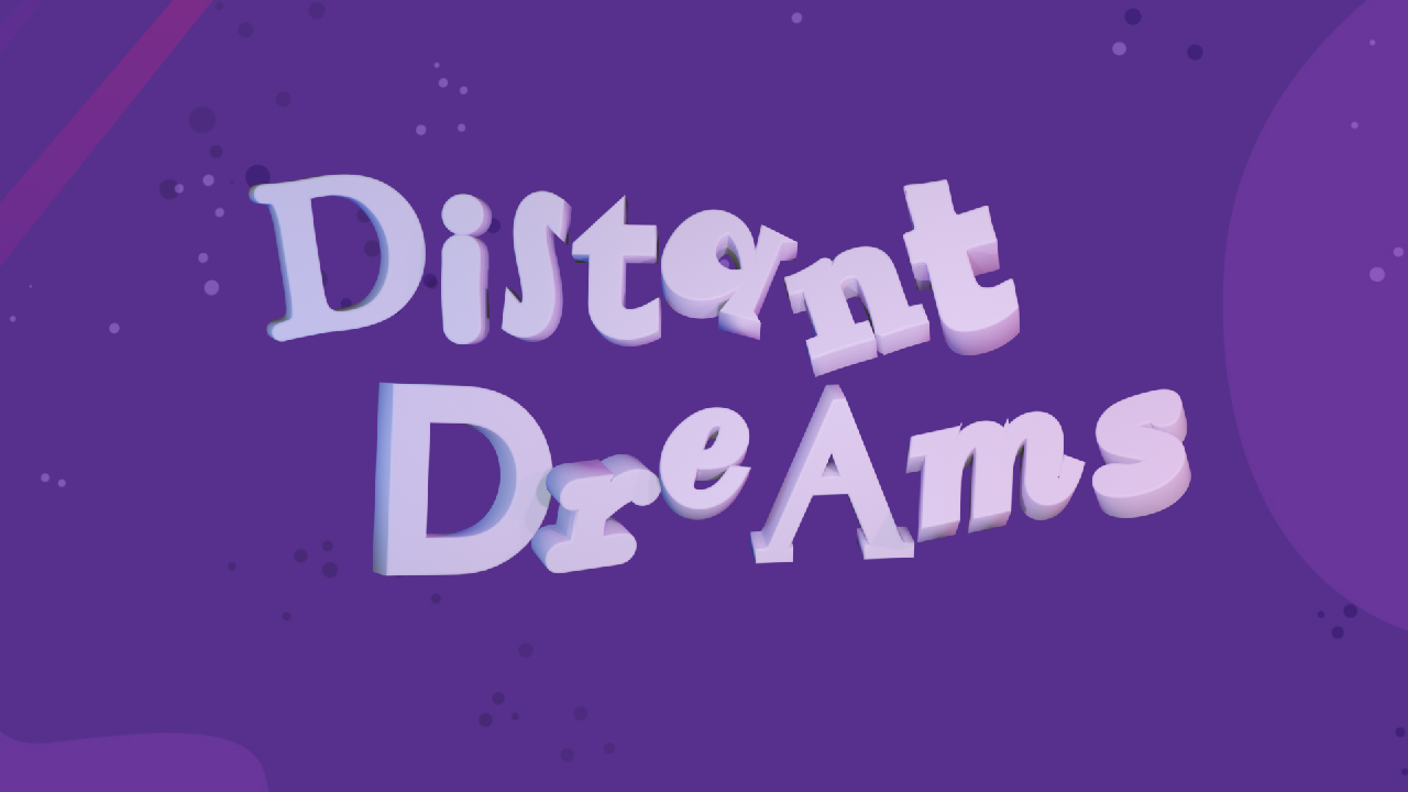 Distant Dreams - PILOT EPISODE [SCRAPPED PROJECT]