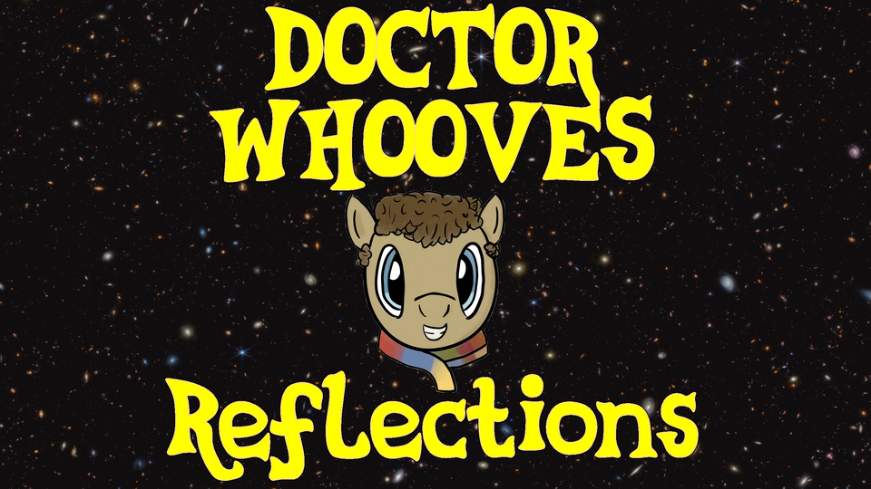 Doctor Whooves: Reflections