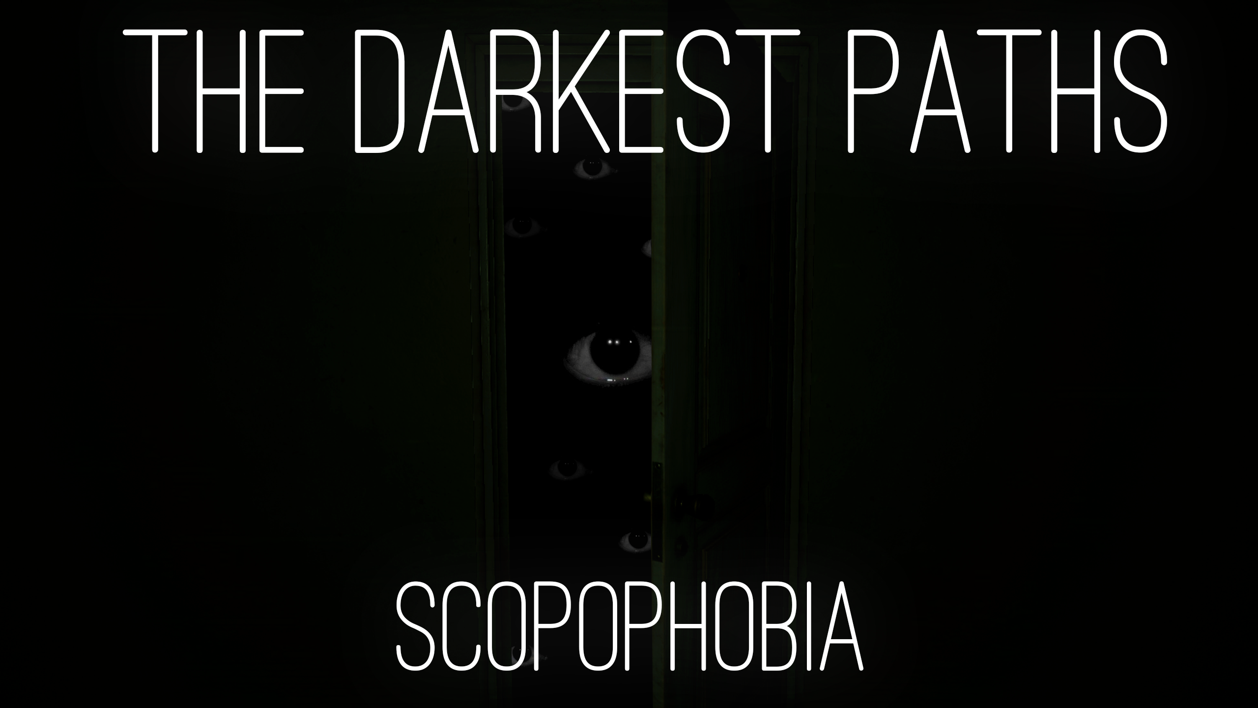 The Darkest Paths: Scopophobia