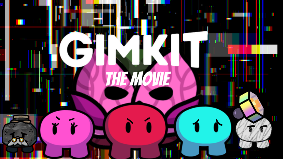 GIMKIT: The Movie