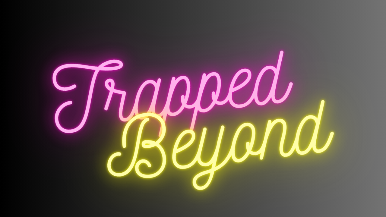 TRAPPED BEYOND: 2D Series