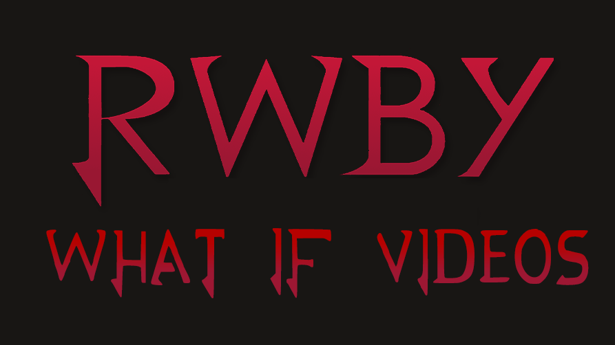 Script Writer and Narrator wanted for RWBY What If videos