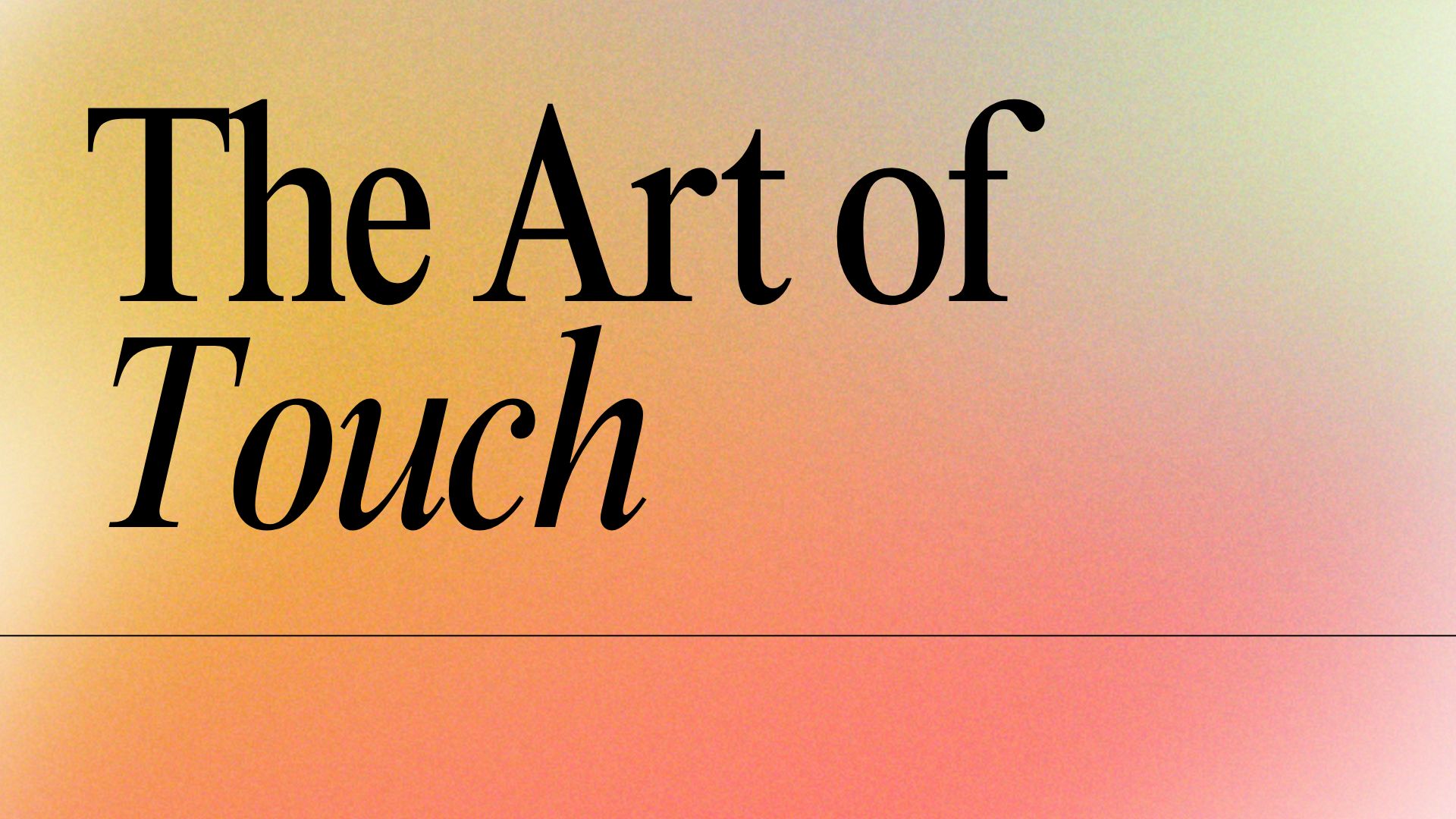 The Art of Touch