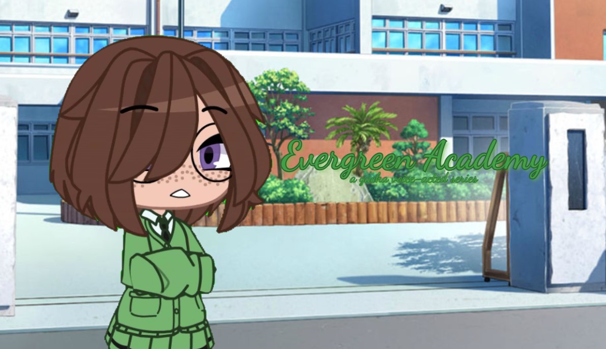 Evergreen Academy [GACHA VOICE-ACTED SERIES]