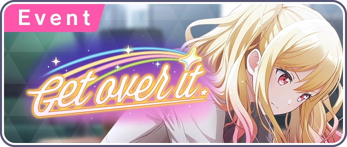 Get Over It. - PROJECT SEKAI EVENT STORY DUB