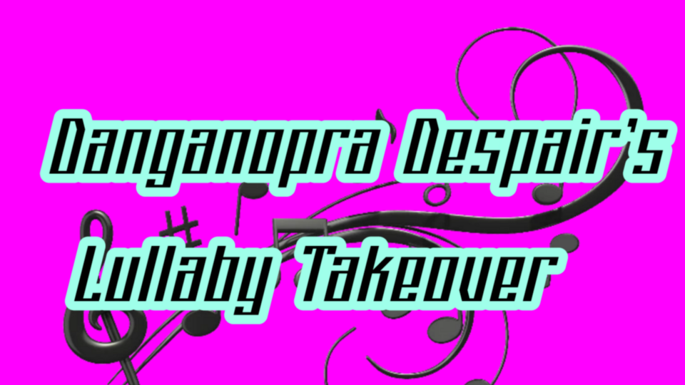 Danganronpa: Despair's Lullaby Takeover  