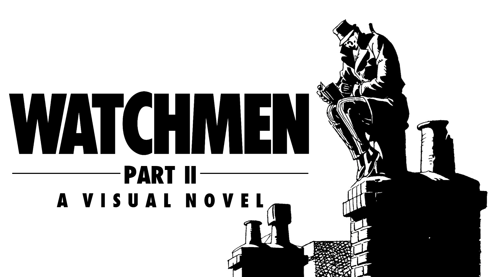 Watchmen: Part II - Feature-length Visual Novel (UPDATED CALL)