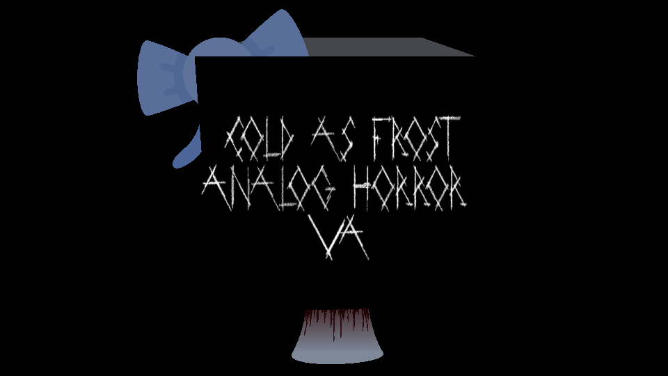 Cold as Frost Analog Horror VA