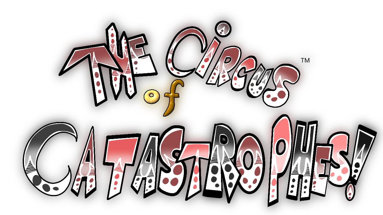 The Circus of Catastrophes!