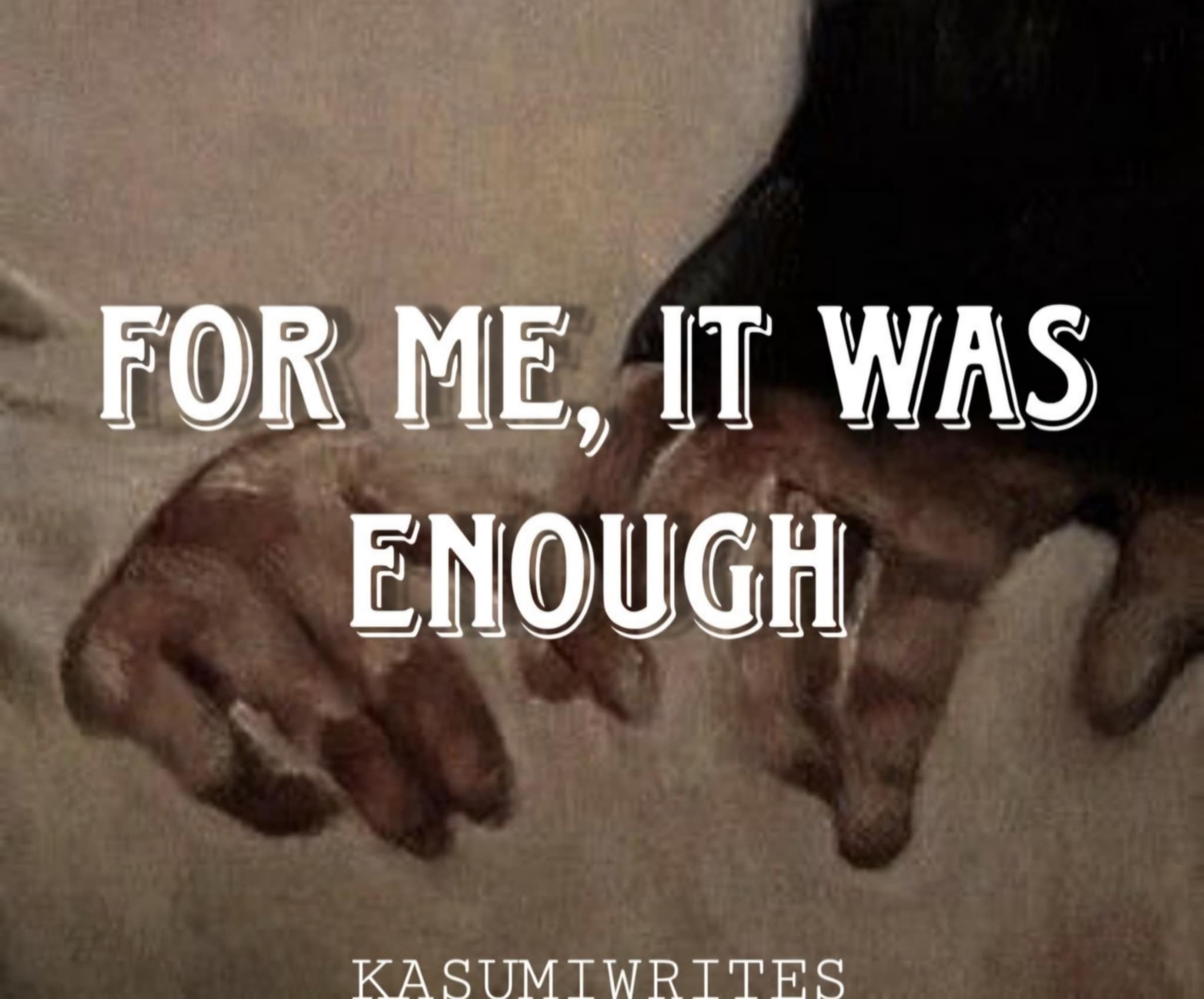 For Me, It Was Enough