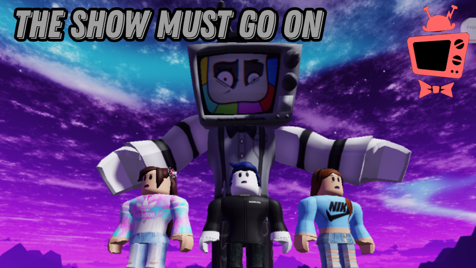The Show Must go on
