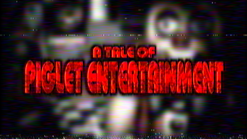A Tale of Piglet Entertainment