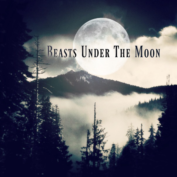 Beasts Under the Moon (PAID PROJECT)