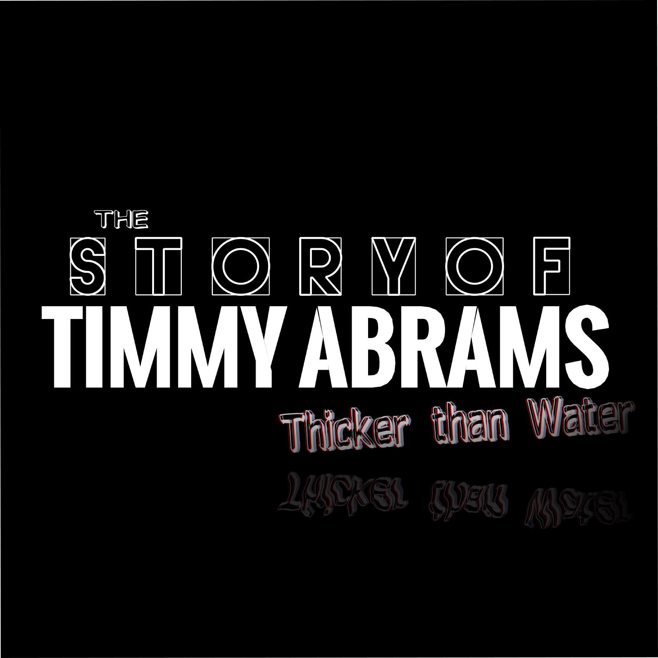 The Story of Timmy Abrams - Thicker than Water