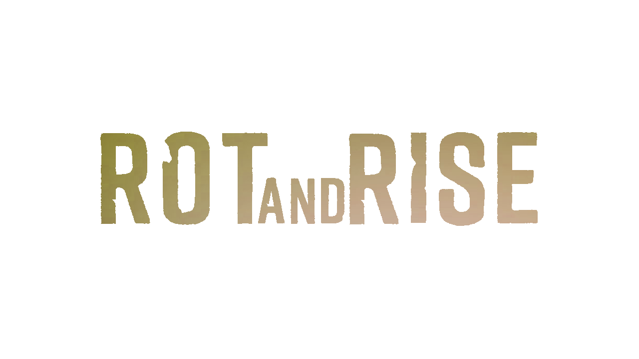 Rot and Rise 3