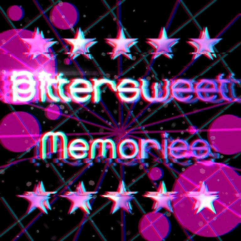 ☆Bittersweet Memories☆
