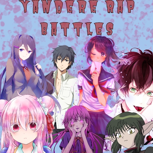 Yandere Rap Battles (Male and Female roles open)