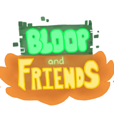 Bloop and Friends